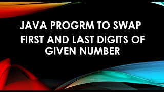 Java Program Swap First and Last Digit of a Number [upl. by Asia246]