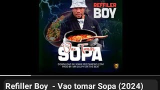 Refiller Boy  Vao tomar Sopa 2024 Official Áudio360Pmp41 [upl. by Ibba79]