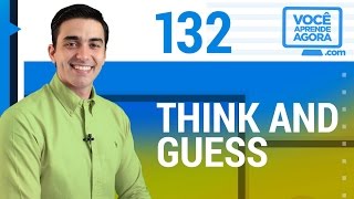 AULA DE INGLÊS 132 Think and Guess [upl. by Kauslick356]