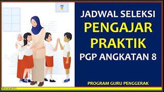 JADWAL SELEKSI PENGAJAR PRAKTIK PROGRAM GURU PENGGERAK ANGKATAN KE8 [upl. by Meekyh42]