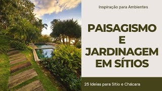 PAISAGISMO E JARDINAGEM EM SITIOS  25 IDEIAS PARA SITIO E CHACARA [upl. by Agathy]