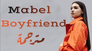 Mabel  Boyfriend  Lyrics   مترجمة للعربية [upl. by Aneleh]