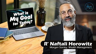 My Goal for Today  Rabbi Naftali Horowitz [upl. by Horatius]