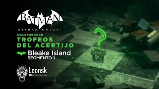 Batman Arkham Knight  Trofeos y Acertijos de Riddler  Bleake Island Segmento 1  Coleccionables [upl. by Eastlake]