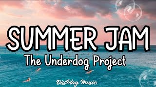 The Underdog Project  Summer Jam lyrics [upl. by Karli]