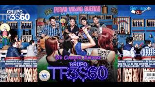 Grupo 360 Con Tololoche  No Compro Amores Puras Viejas Buenas 2014 [upl. by Ecaroh]