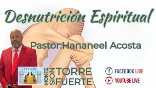 Desnutricion Espiritual  Pastor Hananeel Acosta  1132024  Monte Sion Torre Fuerte Atlanta [upl. by Phelps205]