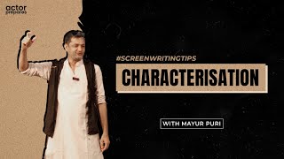 Characterisation in Screenwriting tips with Mayur Puri  Actor Prepares [upl. by Lehcim589]