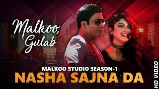 Nasha Sajna Da  Malkoo  Gulab  Malkoo Studio  Latest Punjabi Song 2018 [upl. by Shaw]