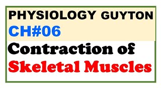 Chp06  Contraction of SKELETAL Muscles  Guyton Physiology  Dr Asif Lectures [upl. by Eelyac]