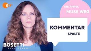 Die Ampel muss weg – Die Kommentarspalte  Bosetti will reden [upl. by Nalat]