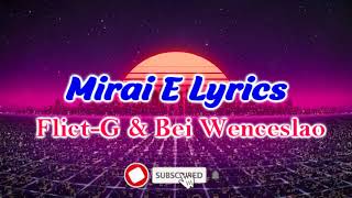 MIRAI E Lyrics Tagalog Rap  FlictG amp Bei Wenceslao [upl. by Ellerahc]