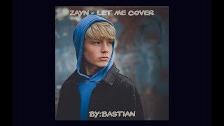 ZAYN  Let Me  cover by Bastian [upl. by Eseuqram453]