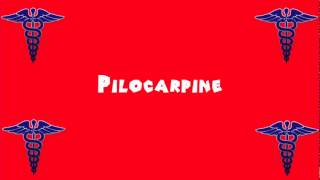 Pronounce Medical Words ― Pilocarpine [upl. by Sullecram]