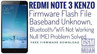 Mi Redmi Note 3 Kenzo baseband unknown bluetooth wifi null imei fix Firmware Flash File [upl. by Ateekan]