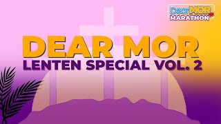 Dear MOR Lenten Special Vol 2  Marathon [upl. by Murage]