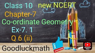 Class 10 ll ch7 ll Coordinate geometry ll Ncert ll Ex71 ll Q 6ii llgoodluckmath [upl. by Elvah]