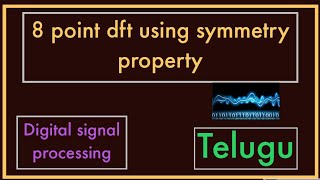 8 point DFT using Symmetry Property  DSP in Telugu [upl. by Dniren]