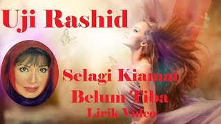 Uji Rashid Selagi Kiamat Belum Tiba Lirik [upl. by Susette]