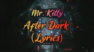 Mr Kitty  After Dark Lyrics [upl. by Kaz]