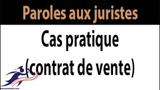 01 Paroles aux juristes  Cas pratique contrat de vente [upl. by Schatz370]