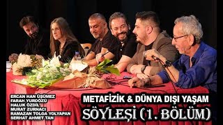 METAFİZİK VE DÜNYA DIŞI YAŞAM İNTERAKTİF YÜZYÜZE SÖYLEŞİ 1BÖLÜM [upl. by Yssej]