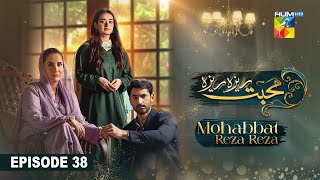 Mohabbat Reza Reza  Episode 38  01 December 2024   Mirza Zain Baig amp Minsa Malik   HUM TV [upl. by Kajdan]