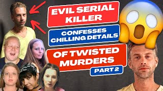 Evil Serial Killer Confesses Chilling Details Of Twisted Murders  Part 2 [upl. by Akiemat]