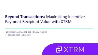 Beyond Transactions Maximizing Incentive Payment Recipient Value with XTRM Webinar [upl. by Ahsin962]