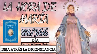 Día 88  La Hora de María  Meditación diaria  Deja atrás la Inconstancia [upl. by Gorlicki]