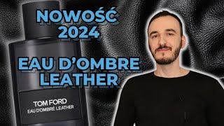 TOM FORD DOMBRE LEATHER  NOWOŚĆ 2024  BARDZO DOBRE  TRWAŁE PERFUMY NA JESIEŃ I ZIMĘ [upl. by Curtice]