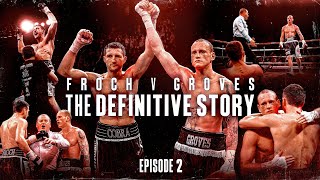 Episode 2  Froch vs Groves The Definitive Story [upl. by Ahon]