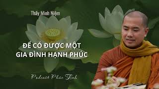 Để có được một gia đình hạnh phúc hãy thực tập theo  Thầy Minh Niệm [upl. by Airolg617]