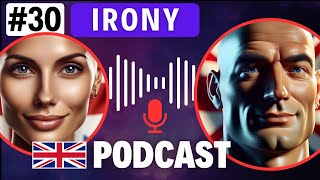 Irony  English Language Podcast Ep 30 [upl. by Mientao]