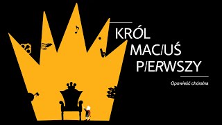 „Król Maciuś Pierwszy” – opowieść chóralna [upl. by Cheadle]