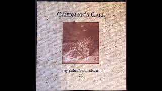 My Calm Your Storm Audio  Caedmons Call [upl. by Oluas]