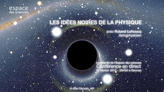 Roland Lehoucq Les idées noires de la physique [upl. by Maier]