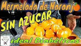 Mermelada de Naranja SIN AZUCAR Apta DiabéticosNostra Cucina [upl. by Taam]