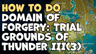 How to Do Domain Of Forgery  Trial Grounds Of Thunder III3 Genshin Impact [upl. by Elgna]