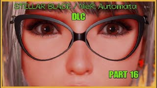 STELLAR BLADE  NieR Automata DLC  PART 16 [upl. by Navonod]