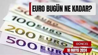 10 Mayıs 2024 Euro Bugün Ne Kadar Euro Kuru Ne Olur Euro Şuan Ne Kadar [upl. by Odnavres]