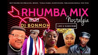 THE BEST OF RHUMBA NOSTALGIA MIX BY DJ BONMOH RHUMBA MIX MBILIA BELOLIVER NGOMAMADILU FAYA TESS [upl. by Wendolyn]