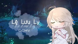 Lệ Lưu Ly  GCMV  cringe haha  Jun July [upl. by Anuahsed]