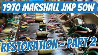 1970 Marshall JMP 50w  RESTORATION PART 2 [upl. by Jacqui893]