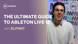 The ultimate guide to Ableton Live 12 with ELPHNT [upl. by Medea]