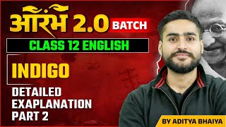 Indigo Class 12 English  Detailed explanation part 2  By Aditya Bhaiya [upl. by Morena]