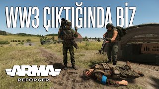 WW3 çıktığında TAKIM ARKADAŞLARINIZ  ARMA REFORGER TÜRKÇE [upl. by Addie614]