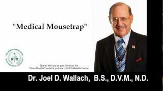 quotMEDICAL MOUSETRAPquot  LifeSaving Information from Dr Joel D Wallach BS DVM ND [upl. by Narruc42]