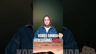 KORKU ANINDA VERECEĞİMİZ TEPKİ [upl. by Adrahc]