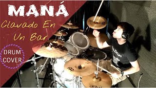 CLAVADO EN UN BAR  Maná  Drum Cover By BalDrum HD 2018 [upl. by Aloysius]